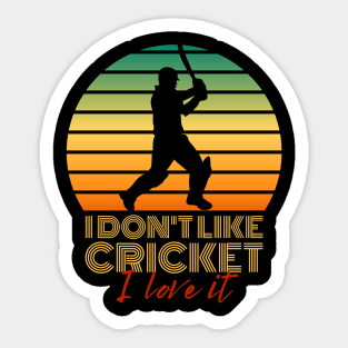 I don't like cricket, I love it Sticker